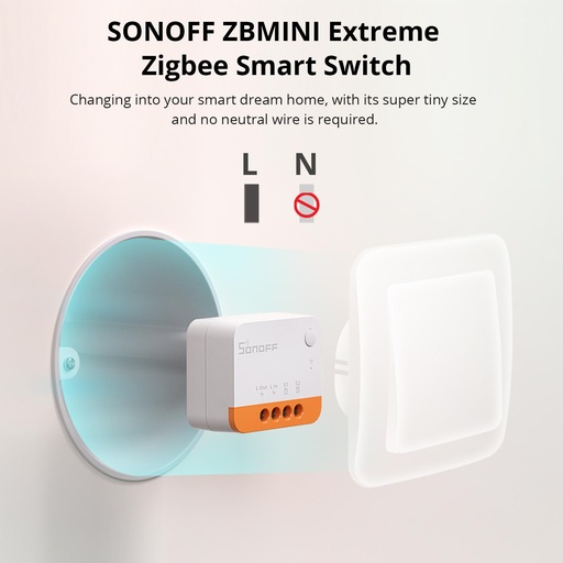 [ZBMINIL2] SONOFF
ZBMINIL2 Extreme ZigBee Smart Switch(No Neutral Required)